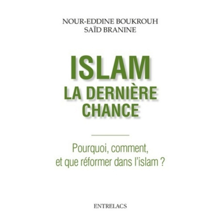 Islam, la dernière chance - Pourquoi, comment, et que réformer dans l'islam ?