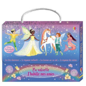 Ma valisette J'habille mes amies - Les fées danseuses, Les licornes arc-en-ciel et Le royaume des sirènes