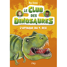 Le club des dinosaures - Tome 01 : L'attaque du T. Rex