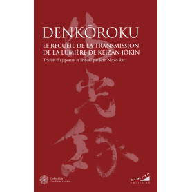 Denkôroku - Le Recueil de la Transmission de la Lumière de Keizan Jôkin
