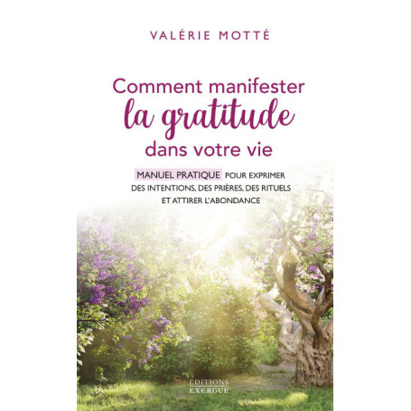 Comment manifester la gratitude dans votre vie - Manuel pratique pour exprimer des intentions