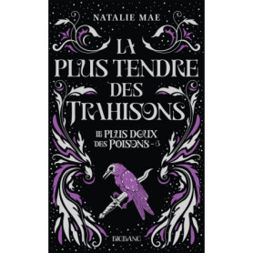 Le plus doux des poisons, T3 : La plus tendre des trahisons