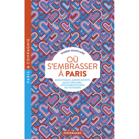 Où s'embrasser à Paris - Bancs publics, jardins secrets, salles obscures