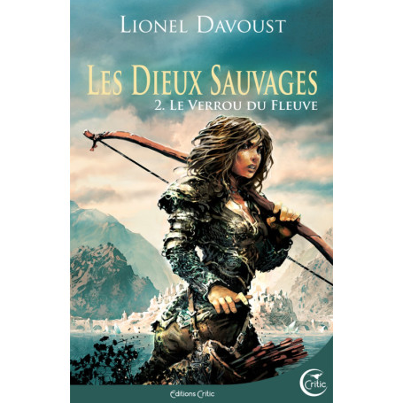 LES DIEUX SAUVAGES 2 - LE VERROU DU FLEUVE