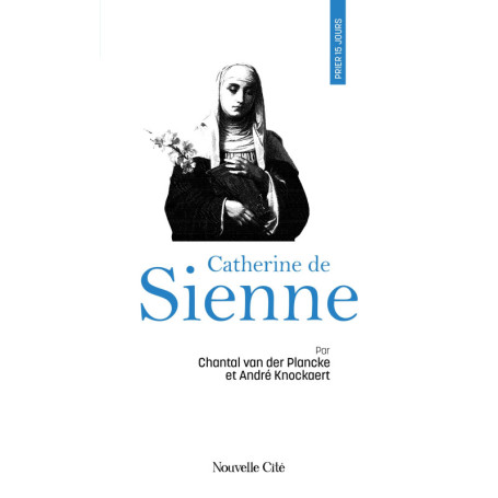 Prier 15 jours avec Catherine de Sienne