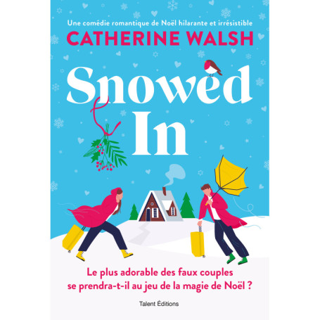 Snowed In : Une romance de Noël fake dating irrésistible
