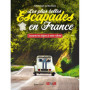 Les plus belles Escapades en France - Savourez les régions à votre rythme