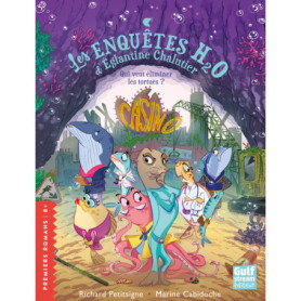 Les Enquêtes H2O d'Églantine Chalutier - Qui veut éliminer les adorables tortues ?