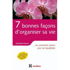 7 bonnes façons d'organiser sa vie - ... ou comment mener une vie équilibrée
