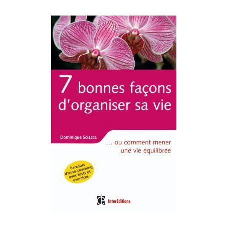 7 bonnes façons d'organiser sa vie - ... ou comment mener une vie équilibrée