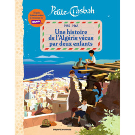 Petite Casbah, 1955-1965 : une histoire de l'Algérie racontée par deux enfants