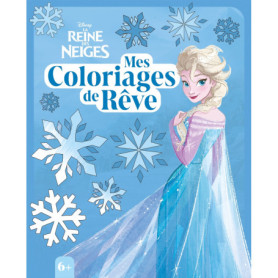 LA REINE DES NEIGES - Mes Coloriages de rêve - Disney