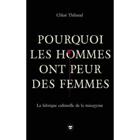Pourquoi les hommes ont peur des femmes