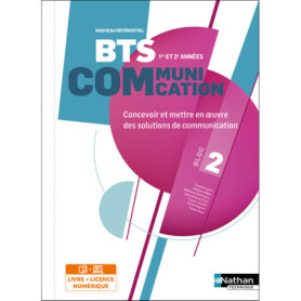 Bloc 2 - Concevoir et mettre en oeuvre des solutions de communication - BTS Communication 1re et 2e années - Éd. 2025 - Livre +