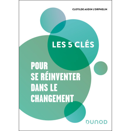 Les 5 clés pour se réinventer dans le changement