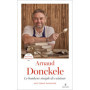 Les recettes originales de Arnaud Donckele - Le bonheur simple de cuisiner