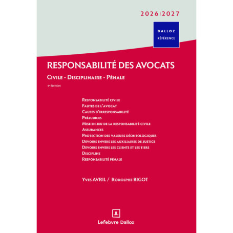 Responsabilité des avocats 2026/2027. 5e éd. - Civile . Disciplinaire . Pénale