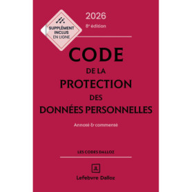 Code de la protection des données personnelles 2026, annoté et commenté. 8e éd.