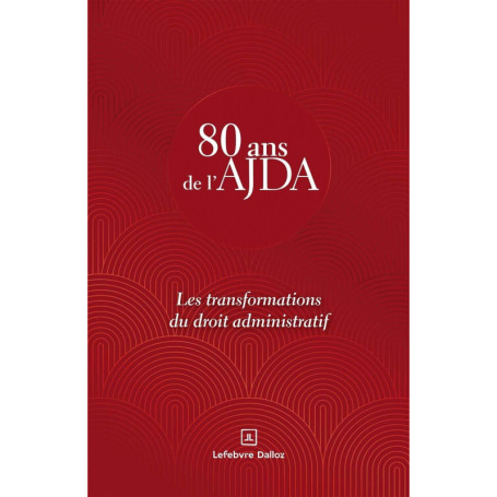 Les transformations du droit administratif - 80 ans de l'AJDA
