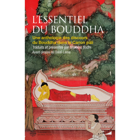 L'essentiel du Bouddha - Une anthologie des discours du Bouddha dans le Canon Pàli