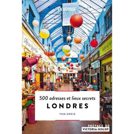 Londres - 500 adresses et lieux secrets