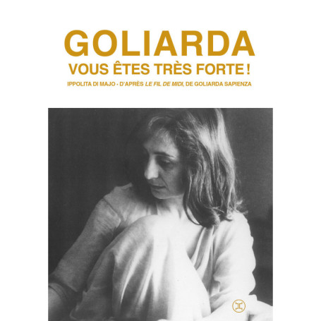 Goliarda, vous êtes très forte !
