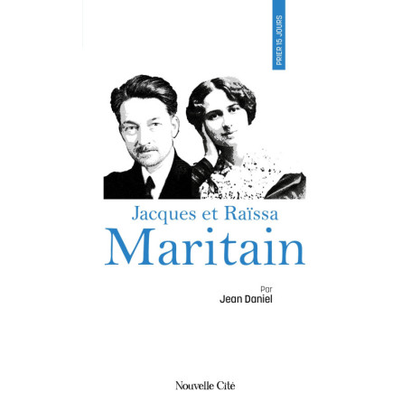 Prier 15 jours avec Jacques et Raïssa Maritain
