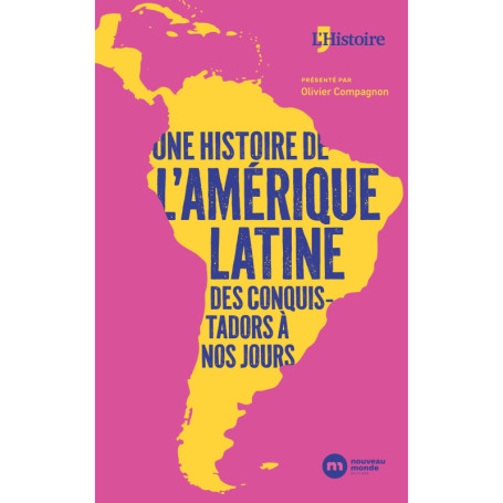 Une histoire de l'Amérique latine, des conquistadors à nos jours
