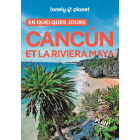 Cancun et la Riviera Maya En quelques jours 2ed