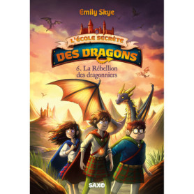 L'école secrète des dragons - Tome 06 La Rébellion des dragonniers