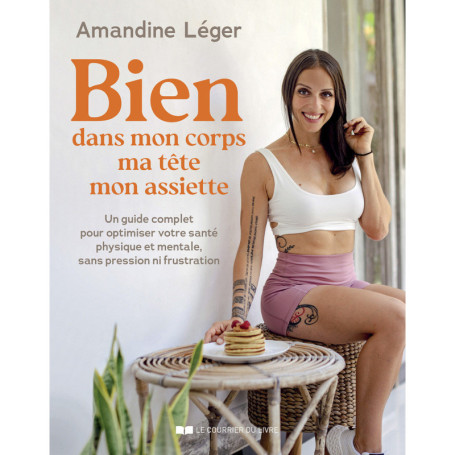 Bien dans mon corps, ma tête, mon assiette - Un guide complet pour optimiser votre santé physique et mentale
