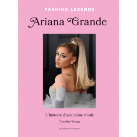 Ariana Grande - L'Histoire d'une Icône mode