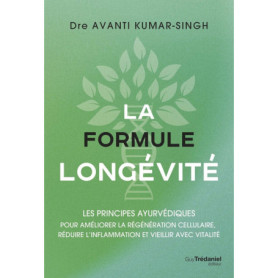 La formule longévité - Les principes ayurvédiques