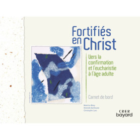 Fortifiés en Christ - Carnet de bord