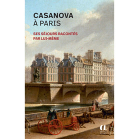 Casanova à Paris - Ses séjours racontés par lui-même