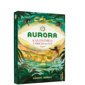 AURORA - Tome 02 LEGENDE DE L'OISEAU DE FEU