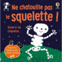 Ne chatouille pas le squelette ! - Je touche, j'écoute - Dès 6 mois