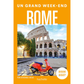 Rome 2026-2027 Guide Un Grand Week-end