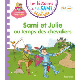 Les histoires de P'tit Sami Maternelle (3-5 ans) : Sami et Julie au temps des chevaliers