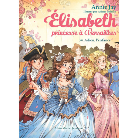 Elisabeth, princesse à Versailles T34 Adieu l'enfance