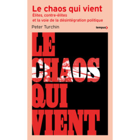 Le chaos qui vient - Elites, contre-élites, et la voie de la désintégration politique
