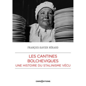 Les cantines bolchéviques - Une histoire du Stalinisme vécu