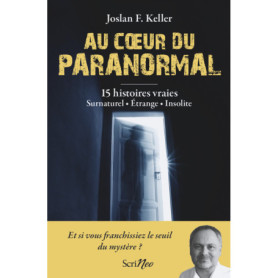 Au coeur du paranormal - 15 histoires vraies : surnaturel, étrange, insolite