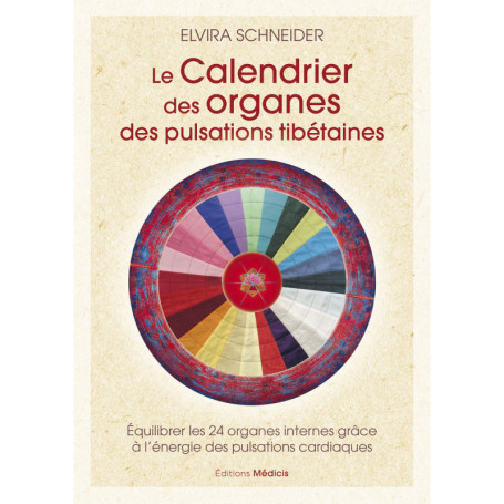 Le calendrier des organes des pulsations tibétaines - Équilibrer les 24 organes internes grâce à l'énergie des pulsations