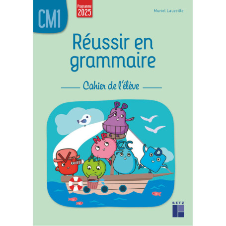 Réussir en grammaire CM1 - cahier de l'élève - programmes 2026