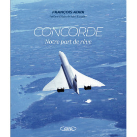 Concorde - Notre part de rêve