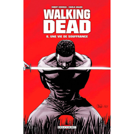WALKING DEAD T08 UNE VIE DE SOUFFRANCE