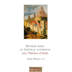 Entrer dans le Château intérieur avec Thérèse d'Avila