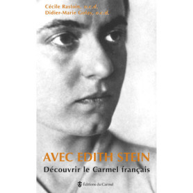 Avec Edith Stein : Découvrir le Carmel français