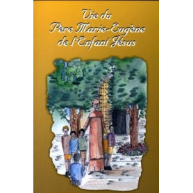 Vie du Père Marie-Eugène de l'enfant-Jésus